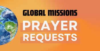 Global Missions - Prayer Requests 350x180